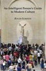 Roger Scruton - An Intelligent Person's Guide to Modern Culture