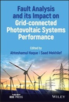 Haque, Ahteshamul Haque, Ahteshamul Mekhilef Haque, Saad Mekhilef, Ahteshamul Haque, Mekhilef... - Fault Analysis and Its Impact on Grid Connected Photovoltaic Systems
