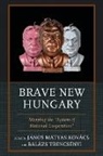 Janos Matyas Kovacs, Janos Matyas Trencsenyi Kovacs, Janos Matyas Kovacs, János Matyas Kovács, Balazs Trencsenyi - Brave New Hungary