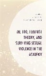 Laura A. Gray-Rosendale, Laura A. Gray-Rosendale - Me Too, Feminist Theory, and Surviving Sexual Violence in the Academy