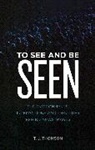 T. J. Thomson - To See and Be Seen