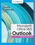 Sandra Cable, Steven Freund, Corinne Hoisington, Hoisington Corinne, Ellen Monk, Susan Sebok... - The Shelly Cashman SeriesÂ® MicrosoftÂ® Office 365Â® & OutlookÂ® 2021 Comprehensive
