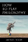 Michael Picard, Picard Michael - How to Play Philosophy