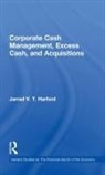 Jarrad V.t. Harford - Corporate Cash Management, Excess Cash, and Acquisitions