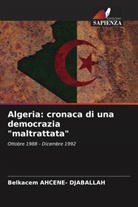 Belkacem AHCENE- DJABALLAH - Algeria: cronaca di una democrazia "maltrattata"