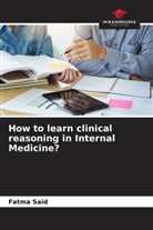 Fatma Saïd - How to learn clinical reasoning in Internal Medicine?