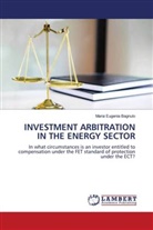 Maria Eugenia Bagnulo - INVESTMENT ARBITRATION IN THE ENERGY SECTOR