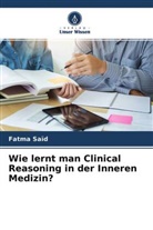 Fatma Saïd - Wie lernt man Clinical Reasoning in der Inneren Medizin?