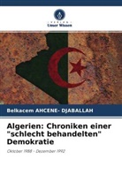 Belkacem AHCENE- DJABALLAH - Algerien: Chroniken einer "schlecht behandelten" Demokratie