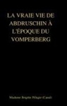 Madame Brigitte Pélagie - LA VRAIE VIE DE ABDRUSCHIN À L'ÉPOQUE DU VOMPERBERG (couverture rigide)