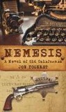 Joe Yogerst - Nemesis: A Novel of Old California