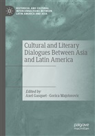 Axel Gasquet, Majstorovic, Gorica Majstorovic - Cultural and Literary Dialogues Between Asia and Latin America