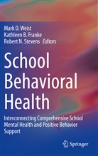 Kathleen B Franke, Kathleen B. Franke, Robert N Stevens, Robert N. Stevens, Mark D. Weist - School Behavioral Health
