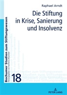 Raphael Arndt, Karlheinz Muscheler - Die Stiftung in Krise, Sanierung und Insolvenz