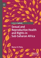 Nana K Poku, Nana K. Poku - Sexual and Reproductive Health and Rights in Sub-Saharan Africa