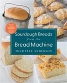 Michelle Anderson - Sourdough Breads from the Bread Machine