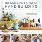 Sunshine Cobb - The Beginner's Guide to Hand Building