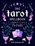 Sam Magdaleno - Tarot Spellbook - 78 Witchy Ways to Use Your Tarot Deck for Magick and Manifestation