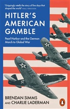 Charlie Laderman, Brendan Simms - Hitler's American Gamble