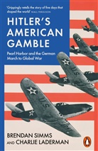 Charlie Laderman, Brendan Simms, Simms Brendan - Hitler's American Gamble