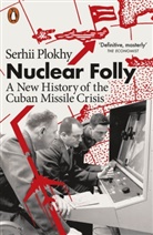 Serhii Plokhy - Nuclear Folly