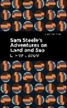 L. Frank Baum - Sam Steele's Adventures on Land and Sea