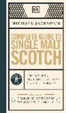 Michael Jackson, Dominic Roskrow, Gavin Smith - Michael Jackson's Complete Guide to Single Malt Scotch