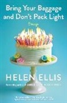 Helen Ellis - Bring Your Baggage and Don't Pack Light