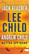 Andrew Child, Lee Child - Better Off Dead