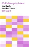 Ben Dupre, Ben Dupré, Dupre Ben, Laurence Kennedy - 50 Philosophy Ideas You Really Need to Know