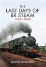 David Christie - The Last Days of Br Steam 1962-1968