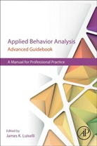 James K. Luiselli, Luiselli James K. - Applied Behavior Analysis Advanced Guidebook
