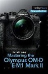 Darrell Young - Mastering the Olympus Om-D E-M1 Mark II