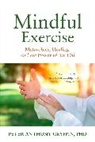 Peter Anthony Gryffin, Peter Anthony Gryffin Phd - Mindful Exercise