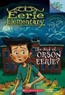 Jack Chabert, Matt Loveridge - The End of Orson Eerie? a Branches Book (Eerie Elementary #10)