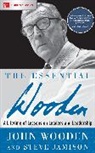 Steve Jamison, Jamison Steve, John Wooden, Wooden John - The Essential Wooden: A Lifetime of Lessons on Leaders and Leadership