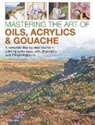 Ian Sidaway, Sidaway Ian - Mastering the Art of Oils, Acrylics & Gouache
