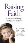 Claire Waters, Waters Claire - Raising Faith