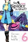 Okina Baba, Asahiro Kakashi, Okina Baba, Bianca Pistillo - So I'm a Spider, So What?, Vol. 6 (manga)