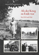 Ingelene Rodewald - Als der Krieg zu Ende war,

Kiel 1945 und 1946