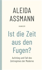 Aleida Assmann - Ist die Zeit aus den Fugen?