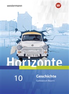 Daniela Arnold, Ulrich (Prof. Dr.) Baumgärtner, Br, Ulrich Baumgärtner - Horizonte - Geschichte für Gymnasien in Bayern - Ausgabe 2018