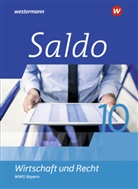 Denise Aigner, Claudia Besendorfer, Volker von Creytz, Philipp Dull, Ute Heim, Susanne Nöbauer... - Saldo - Wirtschaft und Recht - Ausgabe 2021 für Wirtschaftsgymnasien in Bayern