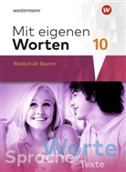Stefanie Bräuer, Stefanie Bräuner, Yvonne Hörmann, Karola Kaindl, Adelhei Kaufmann, Adelheid Kaufmann... - Mit eigenen Worten - Sprachbuch für bayerische Realschulen Ausgabe 2016