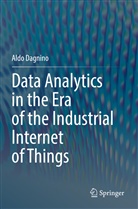 Aldo Dagnino - Data Analytics in the Era of the Industrial Internet of Things