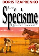 Boris Tzaprenko - Le spécisme, qu'est ce que c'est