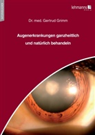 Gertrud Grimm, Gertrud (Dr. med.) Grimm - Augenerkrankungen ganzheitlich und natürlich behandeln