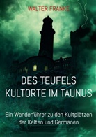 Walter Franke - Des Teufels Kultorte im Taunus
