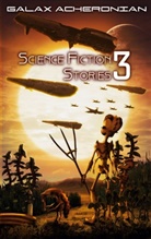 Galax Acheronian - Science Fiction Stories III