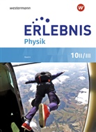 Andreas Scheungrab - Erlebnis Physik - Ausgabe 2019 für Realschulen in Bayern
